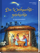 Die Weihnachtsgeschichte - Ein Adventskalenderbuch - Katharina Wilhelm