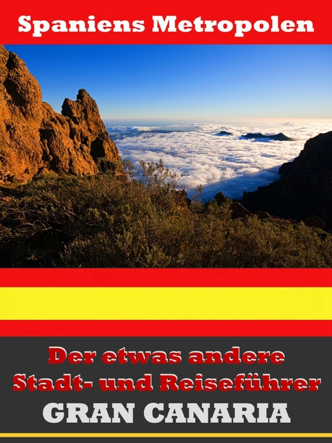 Gran Canaria - Der etwas andere Stadt- und Reisef&uuml;hrer - Mit Reise - W&ouml;rterbuch Deutsch-Spanisch - A.D. Astinus