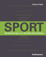 Sport - Beobachtungen zur aktuellen Entwicklung - Helmut Digel
