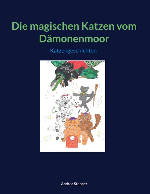 Die magischen Katzen vom D&auml;monenmoor - Andrea Stopper