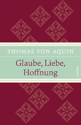 Glaube, Liebe, Hoffnung - Thomas von Aquin