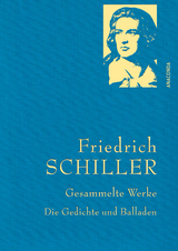 Friedrich Schiller, Gesammelte Werke, Die Gedichte und Balladen - Friedrich Schiller