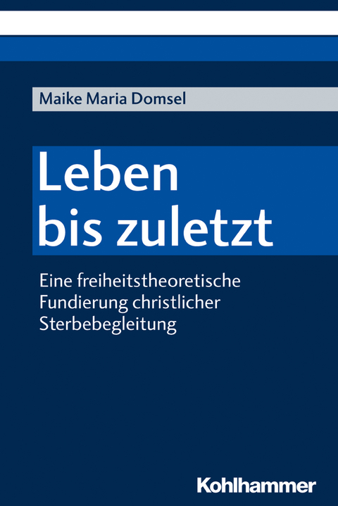 Leben bis zuletzt - Maike Maria Domsel