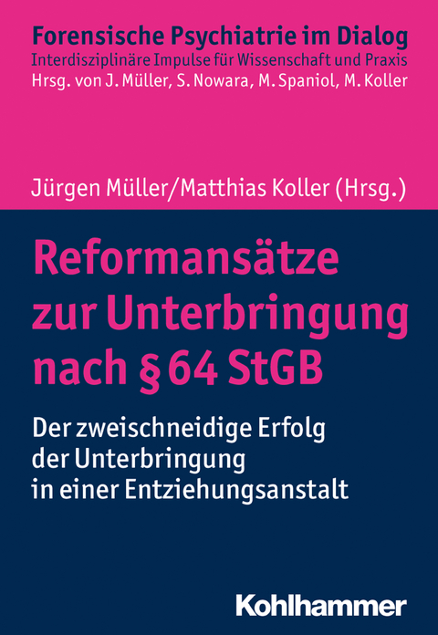 Reformans&auml;tze zur Unterbringung nach &sect; 64 StGB - 