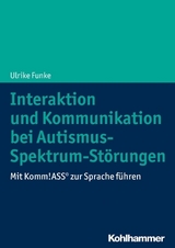 Interaktion und Kommunikation bei Autismus-Spektrum-St&ouml;rungen - Ulrike Funke