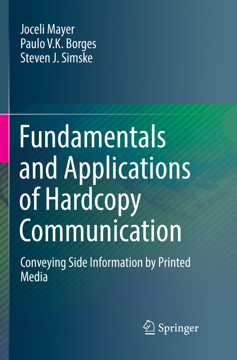 Fundamentals and Applications of Hardcopy Communication - Joceli Mayer, Paulo V.K. Borges, Steven J. Simske