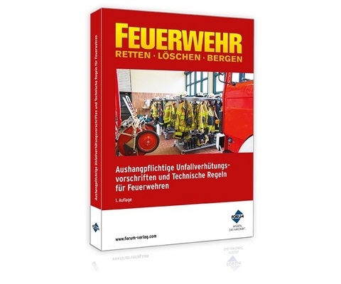 Aushangpflichtige Unfallverh&uuml;tungsvorschriften und Technische Regeln f&uuml;r Feuerwehren
