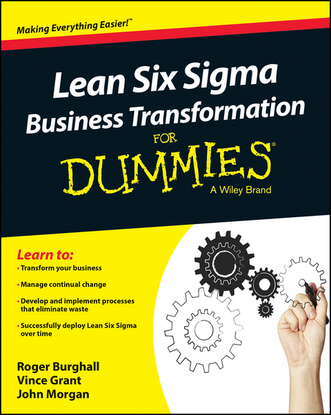 Lean Six Sigma Business Transformation For Dummies - Roger Burghall, Vince Grant, John Morgan