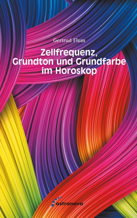 Zellfrequenz, Grundton und Grundfarbe im Horoskop - Gertrud Flum