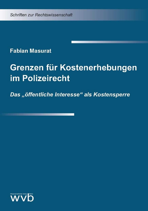 Grenzen f&uuml;r Kostenerhebungen im Polizeirecht - Fabian Masurat