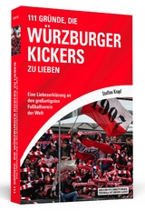 111 Gr&uuml;nde, die W&uuml;rzburger Kickers zu lieben - Steffen Krapf