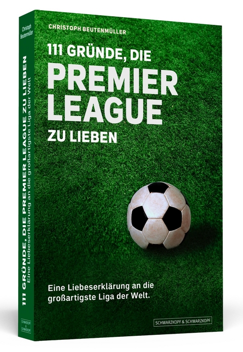 111 Gr&uuml;nde, die Premier League zu lieben - Christoph Beutenm&uuml;ller