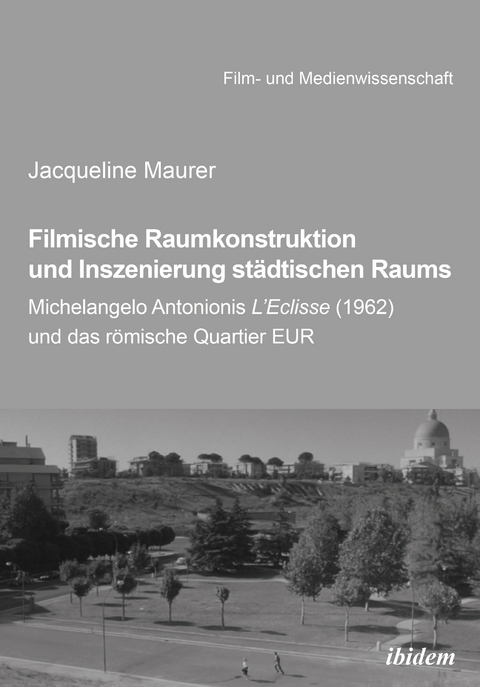 Filmische Raumkonstruktion und Inszenierung st&auml;dtischen Raums - Jacqueline Maurer