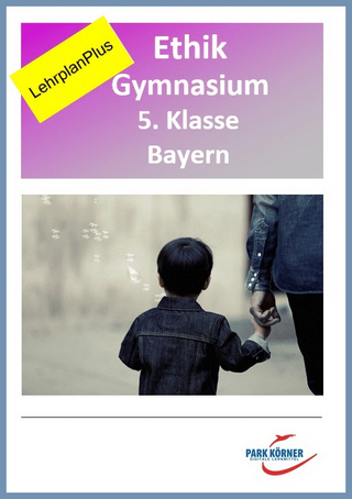Ethik Gymnasium Bayern 5. Klasse - Fassung LehrplanPlus (mit eingebetteten Videosequenzen) - digitales Buch für die Schule, anpassbar auf jedes Niveau
