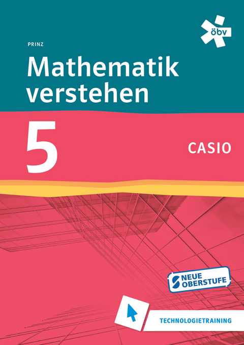 Mathematik verstehen 5. Casio, Technologietraining - Roland Prinz