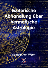 Esoterische Abhandlung &uuml;ber hermetische Astrologie - Samael Aun Weor
