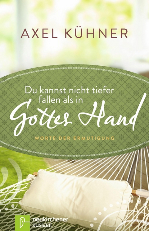 Du kannst nicht tiefer fallen als in Gottes Hand - Axel K&uuml;hner