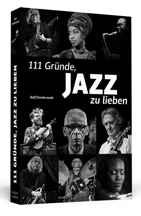111 Gr&uuml;nde, Jazz zu lieben - Ralf Dombrowski