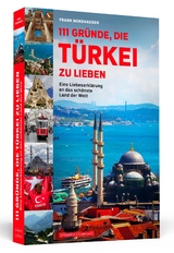 111 Gr&uuml;nde, die T&uuml;rkei zu lieben - Frank Nordhausen