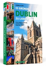 111 Gr&uuml;nde, Dublin zu lieben - Cornelia Lohs