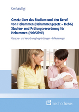 Gesetz &uuml;ber das Studium und den Beruf von Hebammen (Hebammengesetz &ndash; HebG) Hebammen-Studien- und -Pr&uuml;fungsverordnung - Gerhard Igl