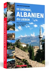 111 Gründe, Albanien zu lieben - Jörg Martin Dauscher
