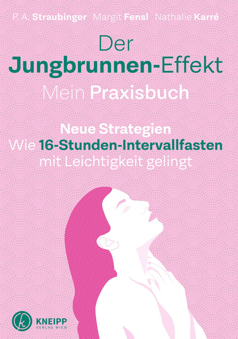 Der Jungbrunnen-Effekt. Mein Praxisbuch - P. A. Straubinger, Margit Fensl, Nathalie Karr&eacute;