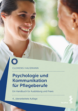 Psychologie und Kommunikation f&uuml;r Pflegeberufe - Clemens Hausmann