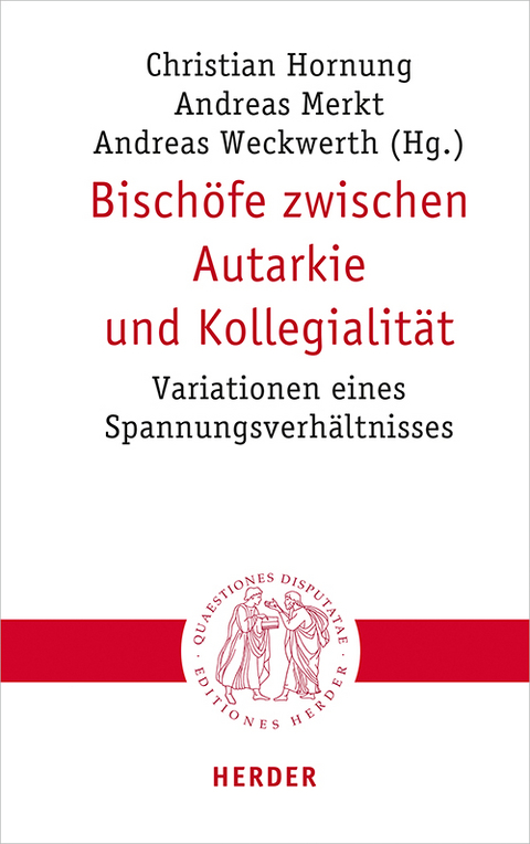Bisch&ouml;fe zwischen Autarkie und Kollegialit&auml;t - 