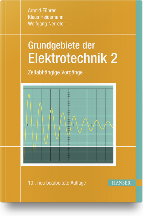 Grundgebiete der Elektrotechnik - Arnold F&uuml;hrer, Klaus Heidemann, Wolfgang Nerreter