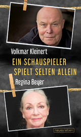 Ein Schauspieler spielt selten allein - Regina Beyer, Volkmar Kleinert