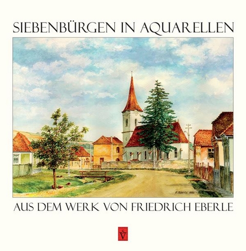 Siebenb&uuml;rgen in Aquarellen - Anselm Roth