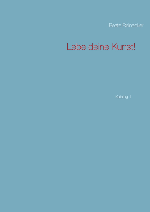Lebe deine Kunst! - 