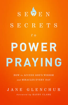 7 Secrets to Power Praying