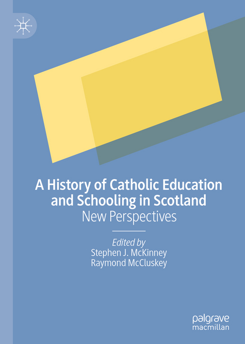 A History of Catholic Education and Schooling in Scotland - 