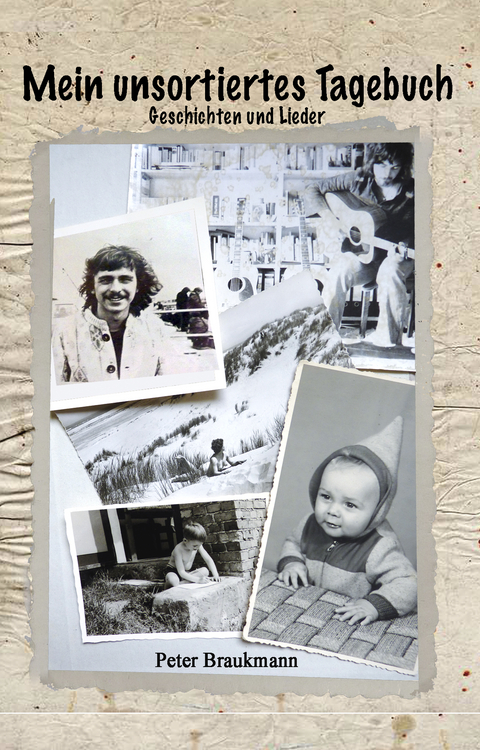 Mein unsortiertes Tagebuch - Peter Braukmann