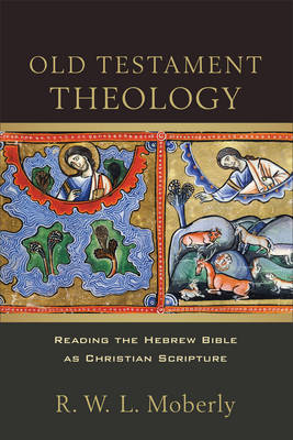 Old Testament Theology -  R. W. L. Moberly