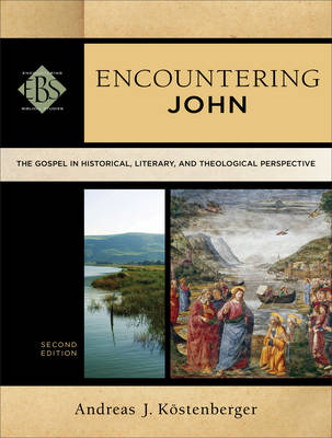 Encountering John (Encountering Biblical Studies) -  Andreas J. Kostenberger