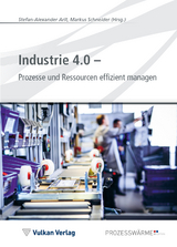 Industrie 4.0 - Prozesse und Ressourcen effizient managen - 