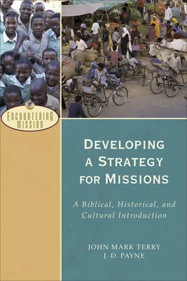 Developing a Strategy for Missions (Encountering Mission) -  J. D. Payne,  John Mark Terry