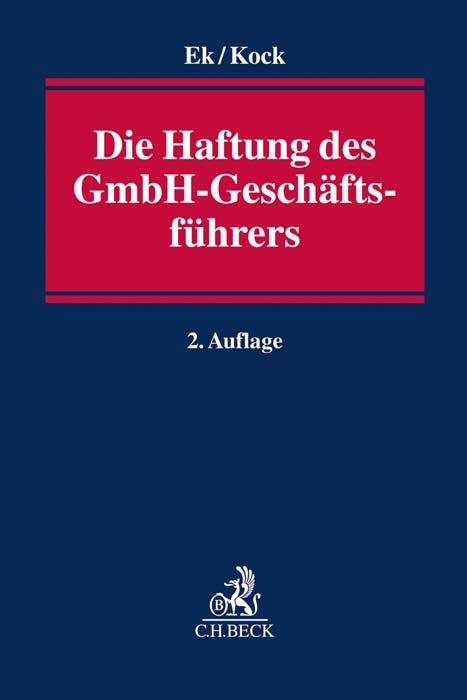 Die Haftung des GmbH-Gesch&auml;ftsf&uuml;hrers - Ralf Ek, Martin Kock