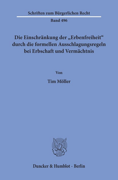 Die Einschr&auml;nkung der "Erbenfreiheit" durch die formellen Ausschlagungsregeln bei Erbschaft und Verm&auml;chtnis. - Tim M&ouml;ller