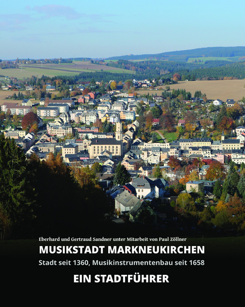 Musikstadt Markneukirchen Ein Stadtf&uuml;hrer - Eberhard Sandner