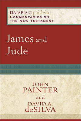 James and Jude (Paideia: Commentaries on the New Testament) -  John Painter,  David A. deSilva