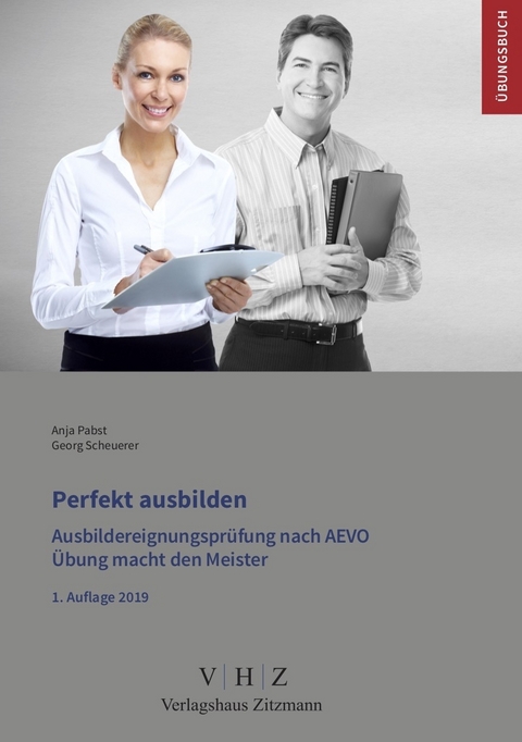 Perfekt ausbilden - Ausbildereignungspr&uuml;fung gem. AEVO - Anja Pabst, Georg Scheuerer