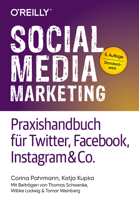 Social Media Marketing - Praxishandbuch f&uuml;r Twitter, Facebook, Instagram & Co. - Corina Pahrmann, Katja Kupka