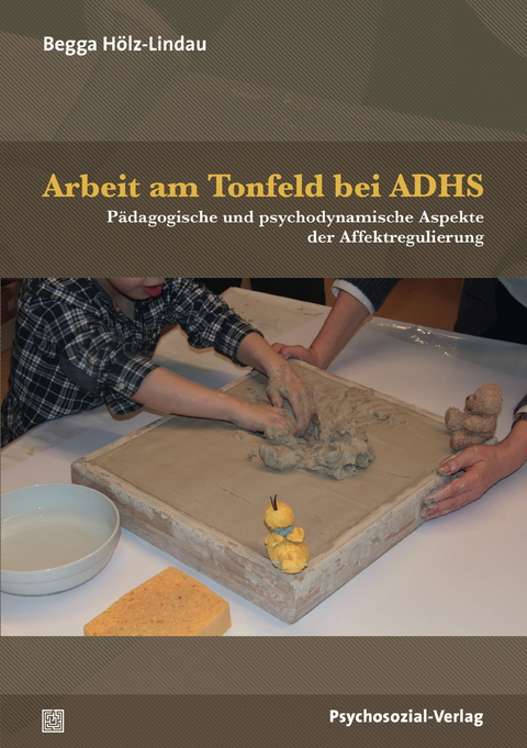 Arbeit am Tonfeld bei ADHS - Begga H&ouml;lz-Lindau