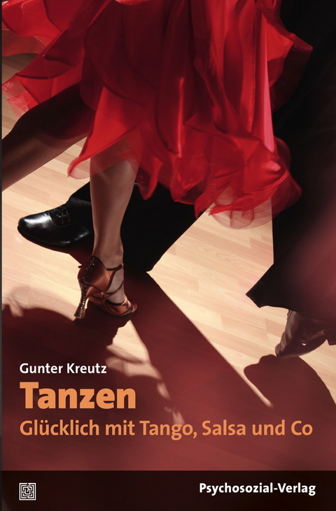 Tanzen &ndash; Gl&uuml;cklich mit Tango, Salsa und Co - Gunter Kreutz