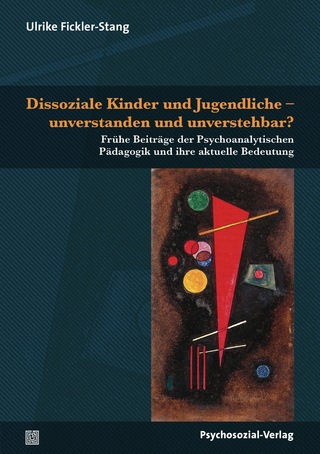 Dissoziale Kinder und Jugendliche – unverstanden und unverstehbar?