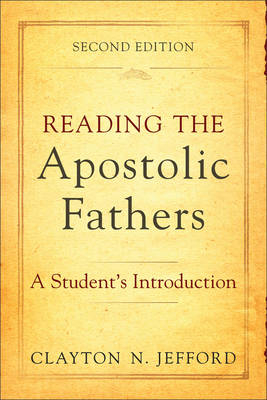 Reading the Apostolic Fathers -  Clayton N. Jefford